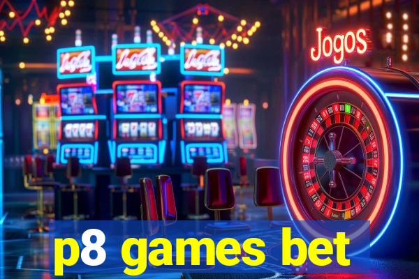 p8 games bet